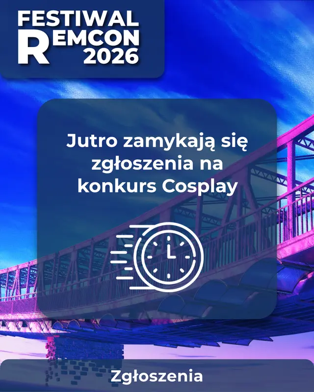 👗 ZBLIŻA SIĘ ZAKOŃCZENIE ZGŁOSZEŃ NA KONKURS COSPLAY👗